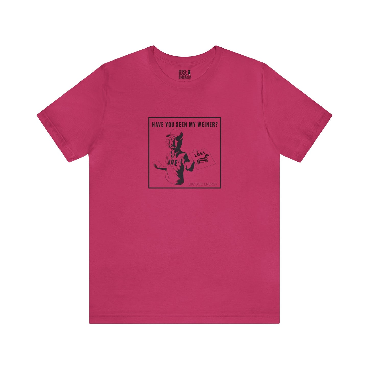 Have you seen my weiner? | Unisex Jersey Short Sleeve Tee