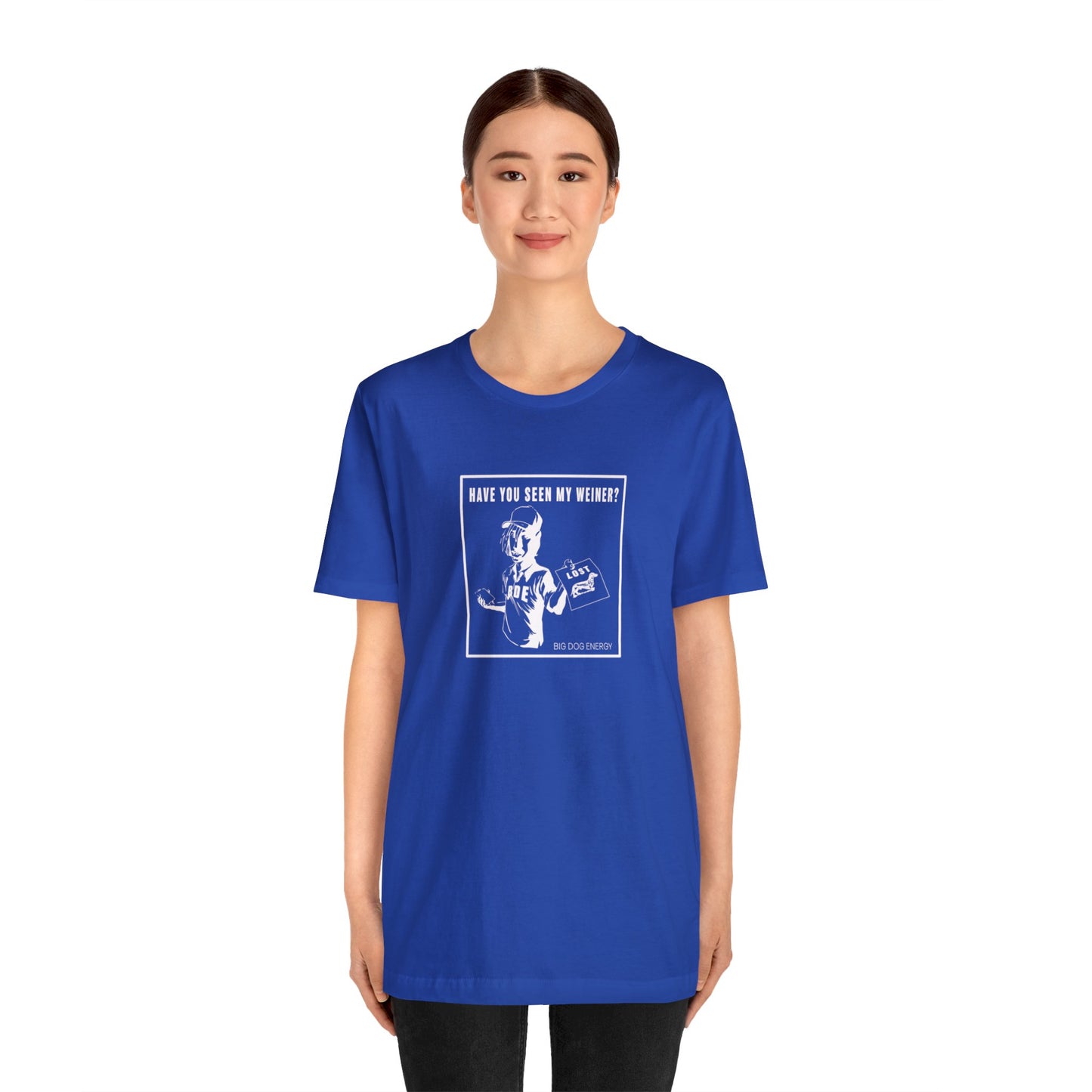 Have you seen my weiner? | Unisex Jersey Short Sleeve Tee