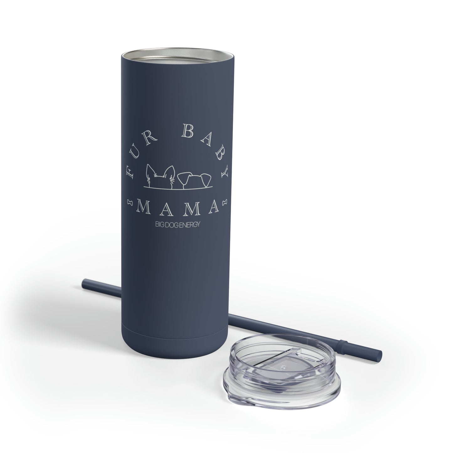 Fur Baby Mama | Maars Maker Skinny Matte Tumbler, 20oz