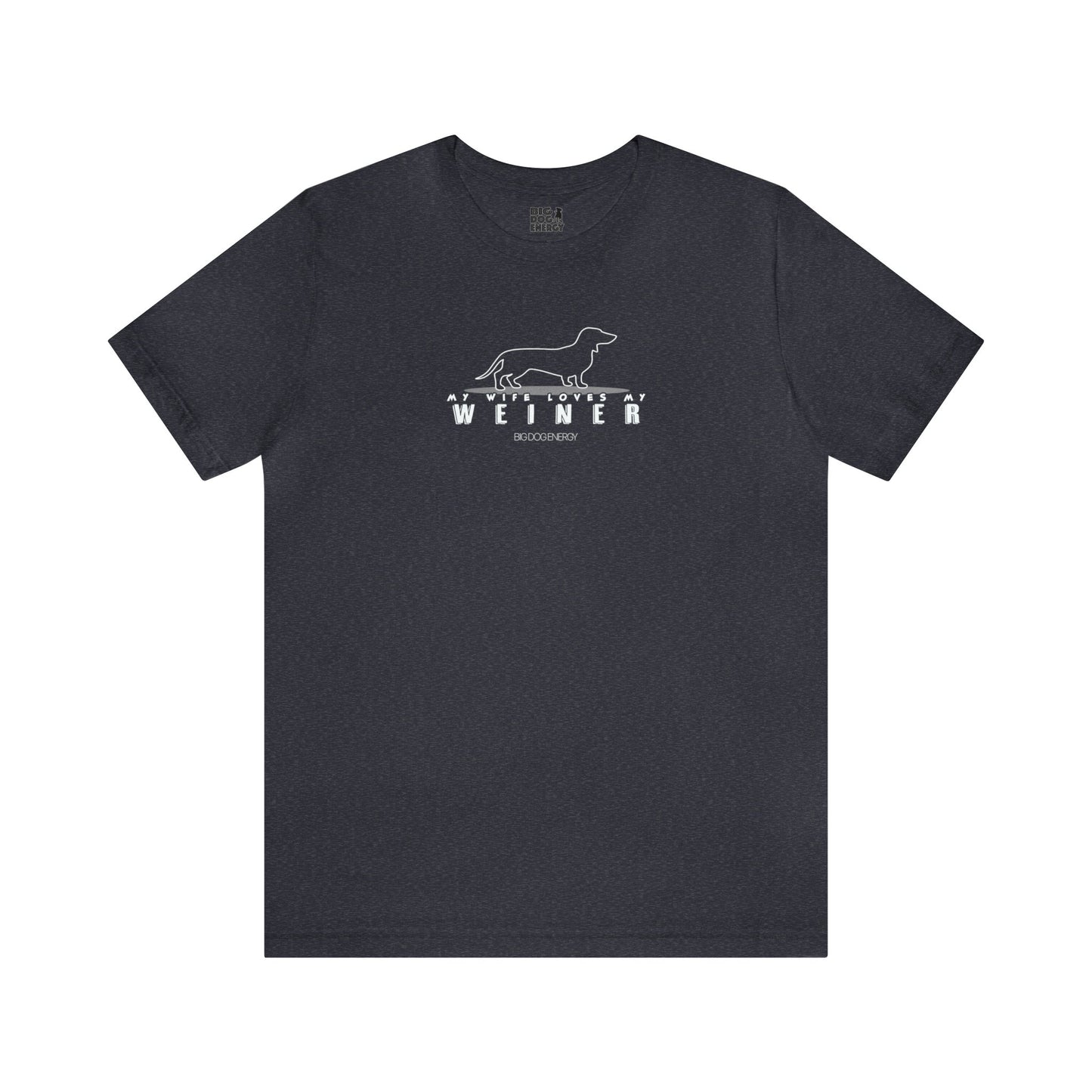 My Wife Loves My Weiner (dog) | Unisex Jersey Short Sleeve Tee