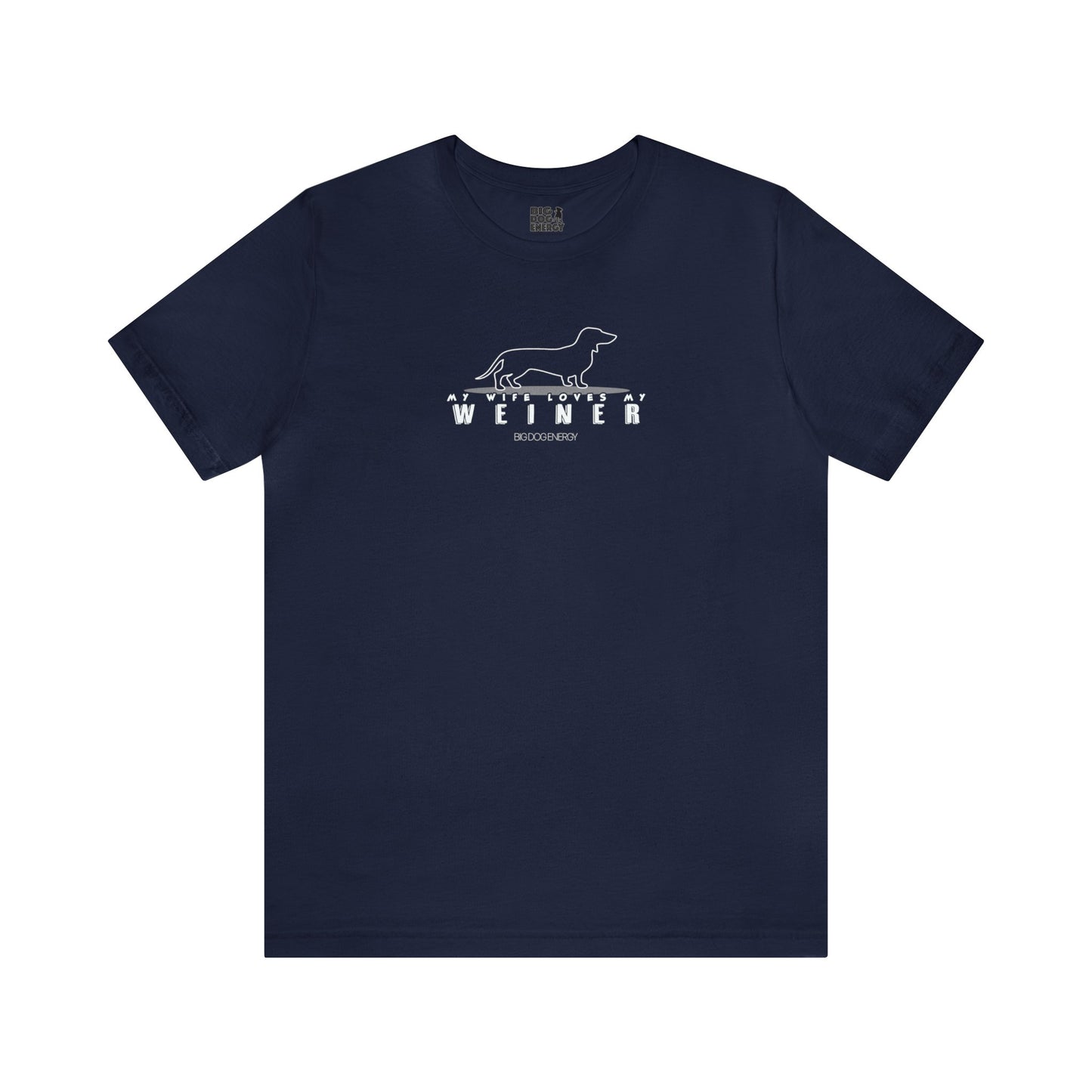 My Wife Loves My Weiner (dog) | Unisex Jersey Short Sleeve Tee