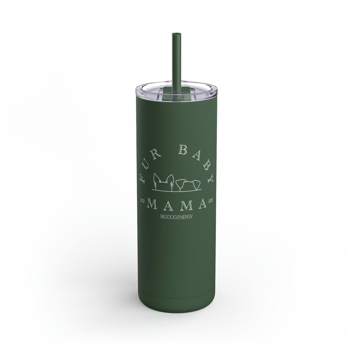Fur Baby Mama | Maars Maker Skinny Matte Tumbler, 20oz