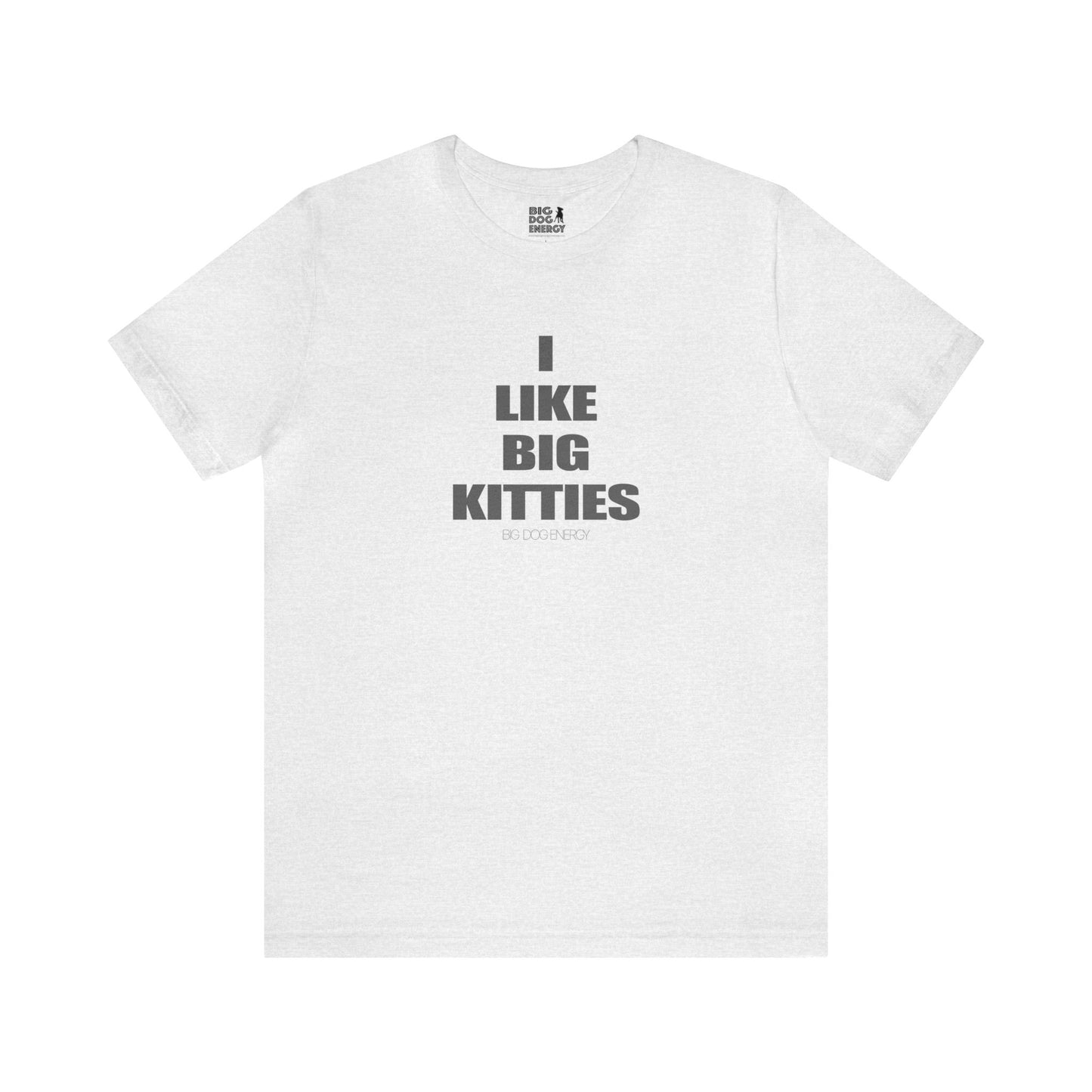 I Like Big Kitties | Unisex Jersey Short Sleeve Tee