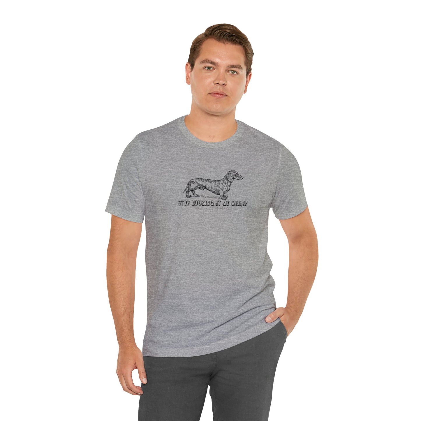 Stop Looking At My Weiner! | Unisex Jersey Short Sleeve Tee
