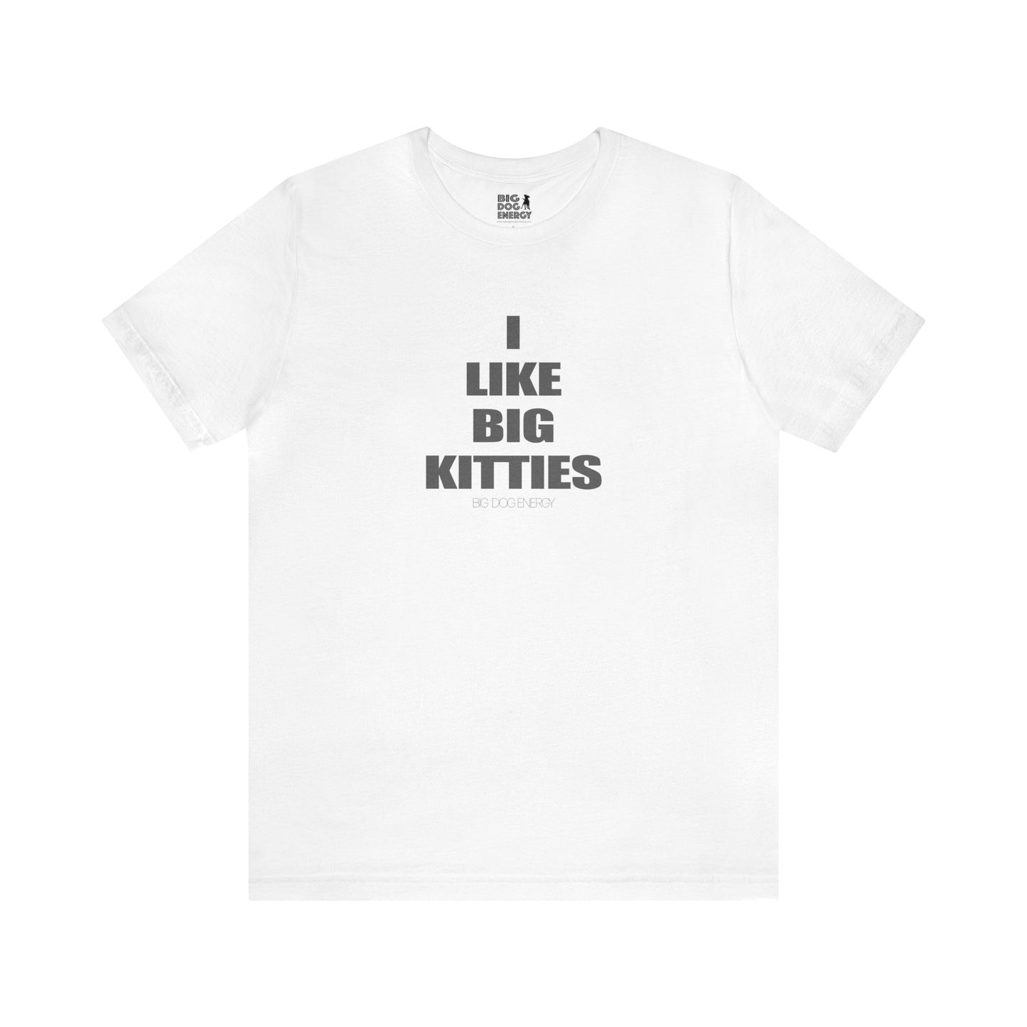 I Like Big Kitties | Unisex Jersey Short Sleeve Tee
