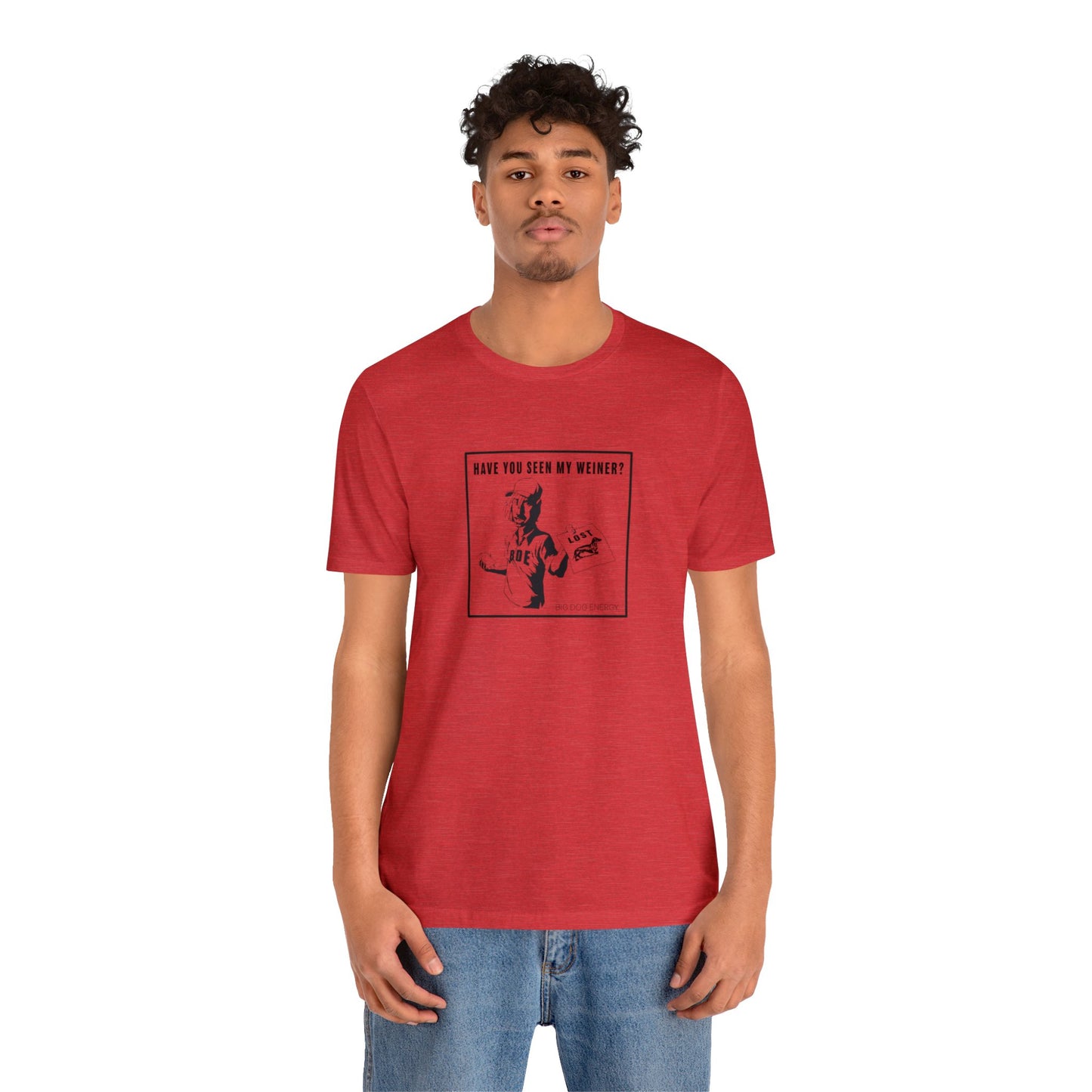 Have you seen my weiner? | Unisex Jersey Short Sleeve Tee