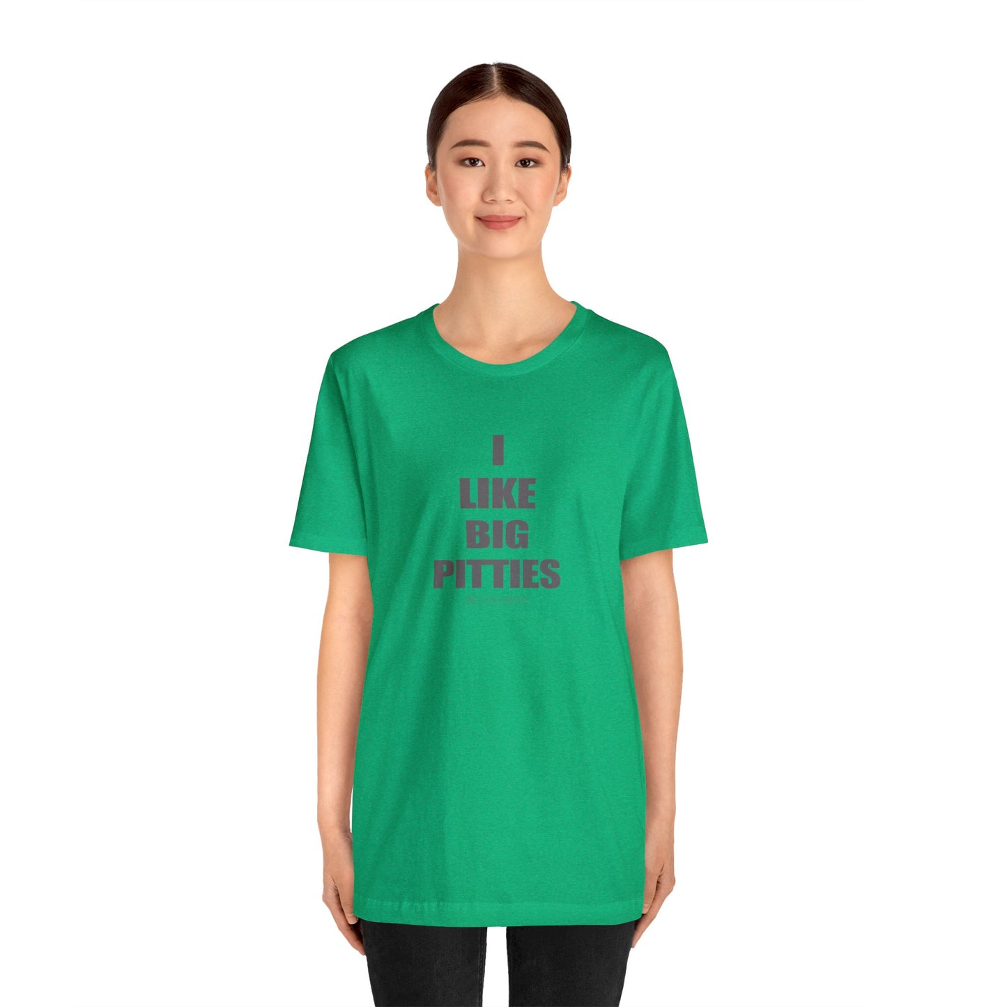 I Like Big Pitties | Unisex Jersey Short Sleeve Tee