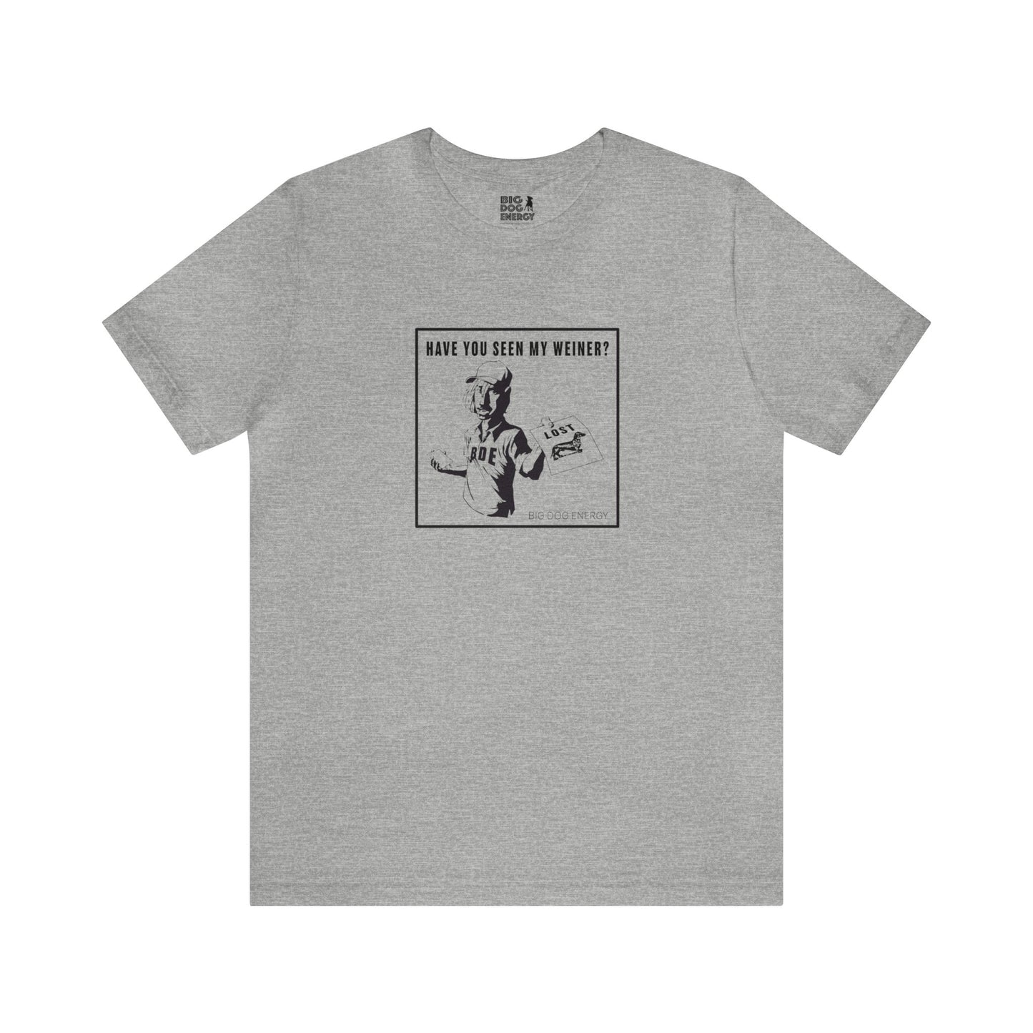 Have you seen my weiner? | Unisex Jersey Short Sleeve Tee