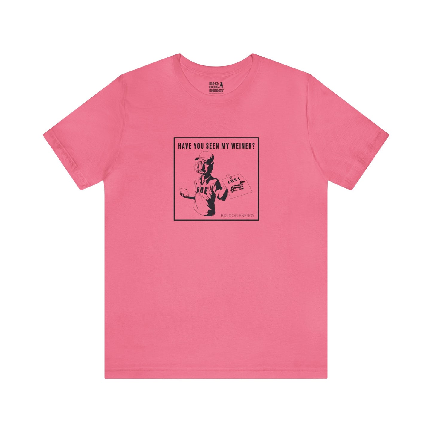 Have you seen my weiner? | Unisex Jersey Short Sleeve Tee