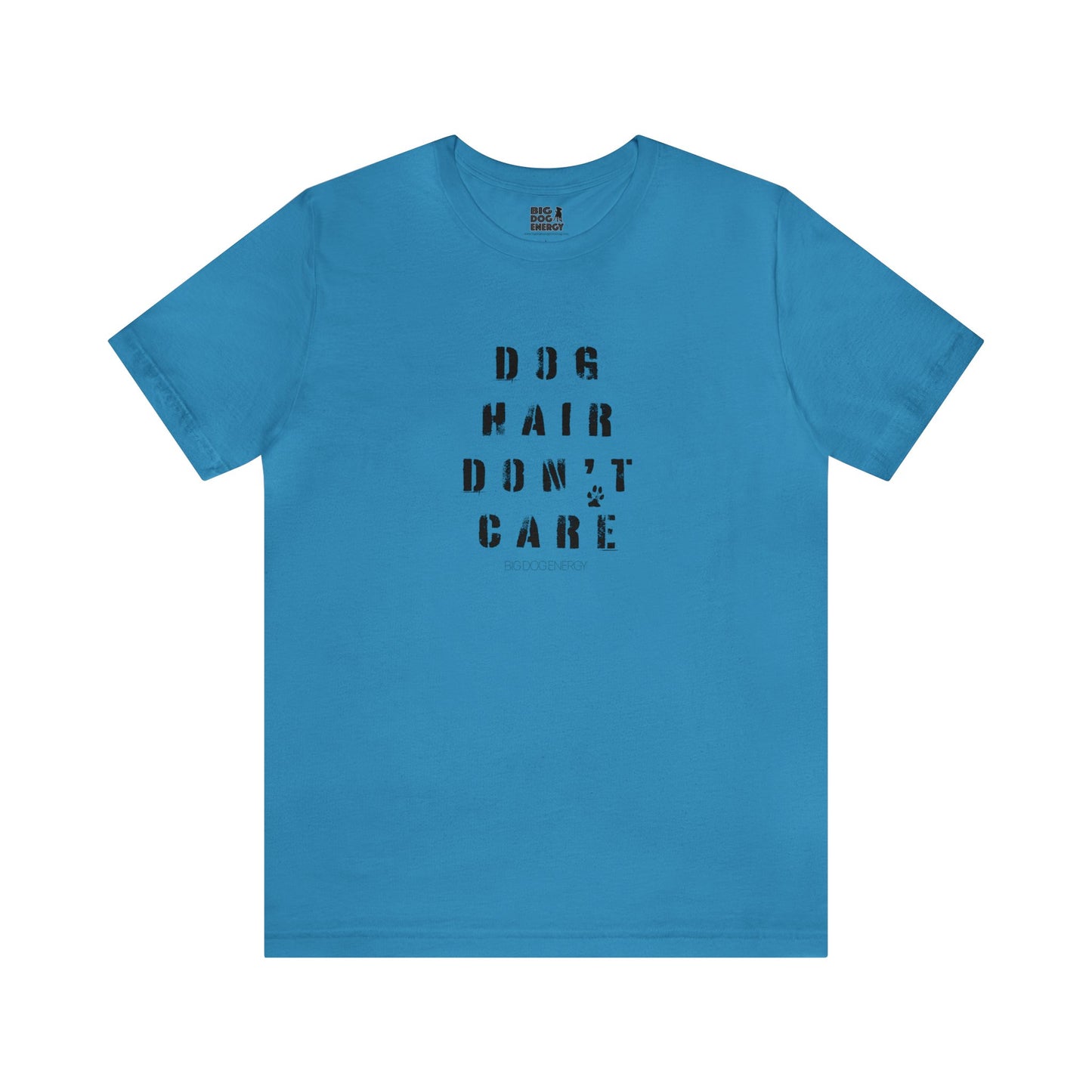 Dog Hair Don't Care | Unisex Jersey Short Sleeve Tee