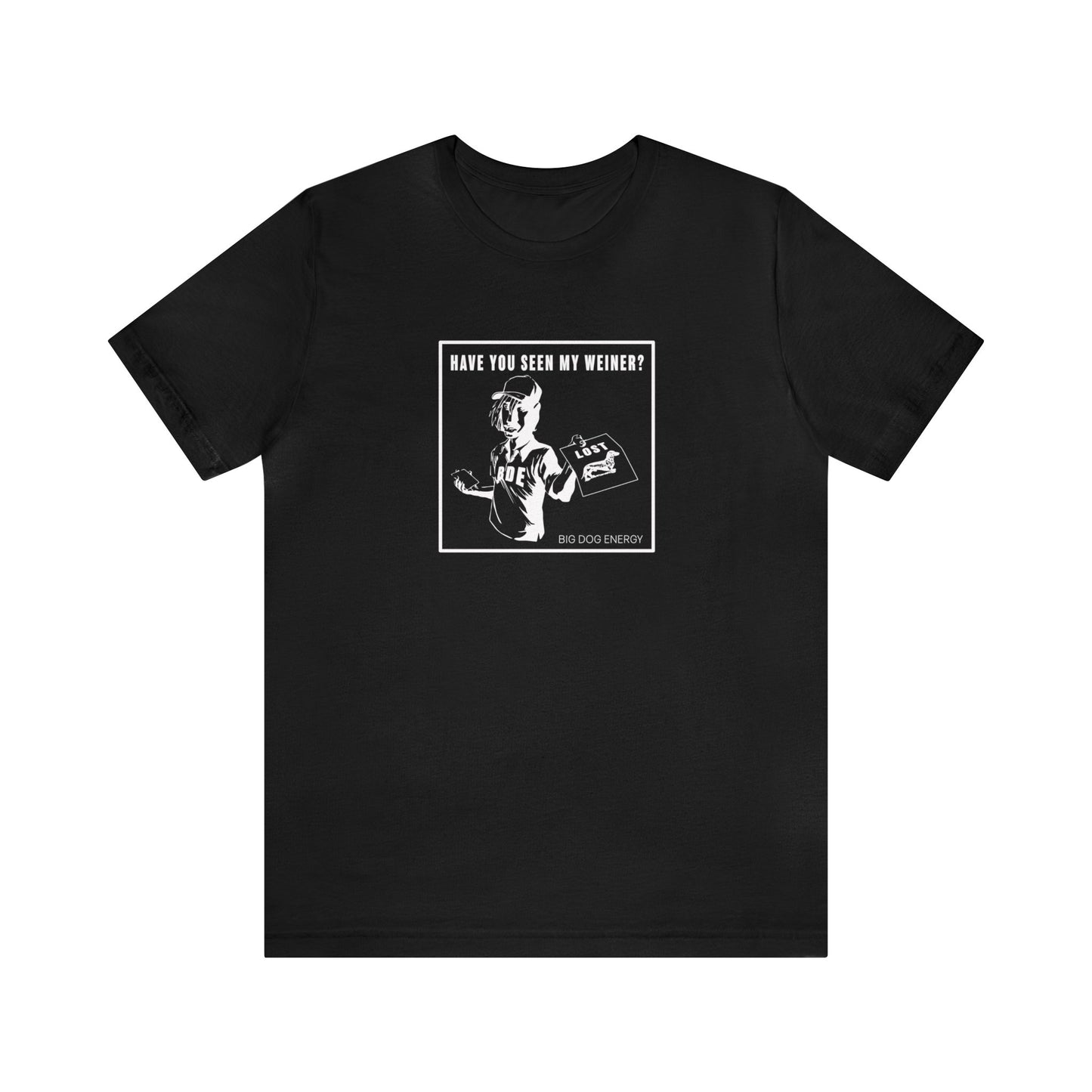 Have you seen my weiner? | Unisex Jersey Short Sleeve Tee