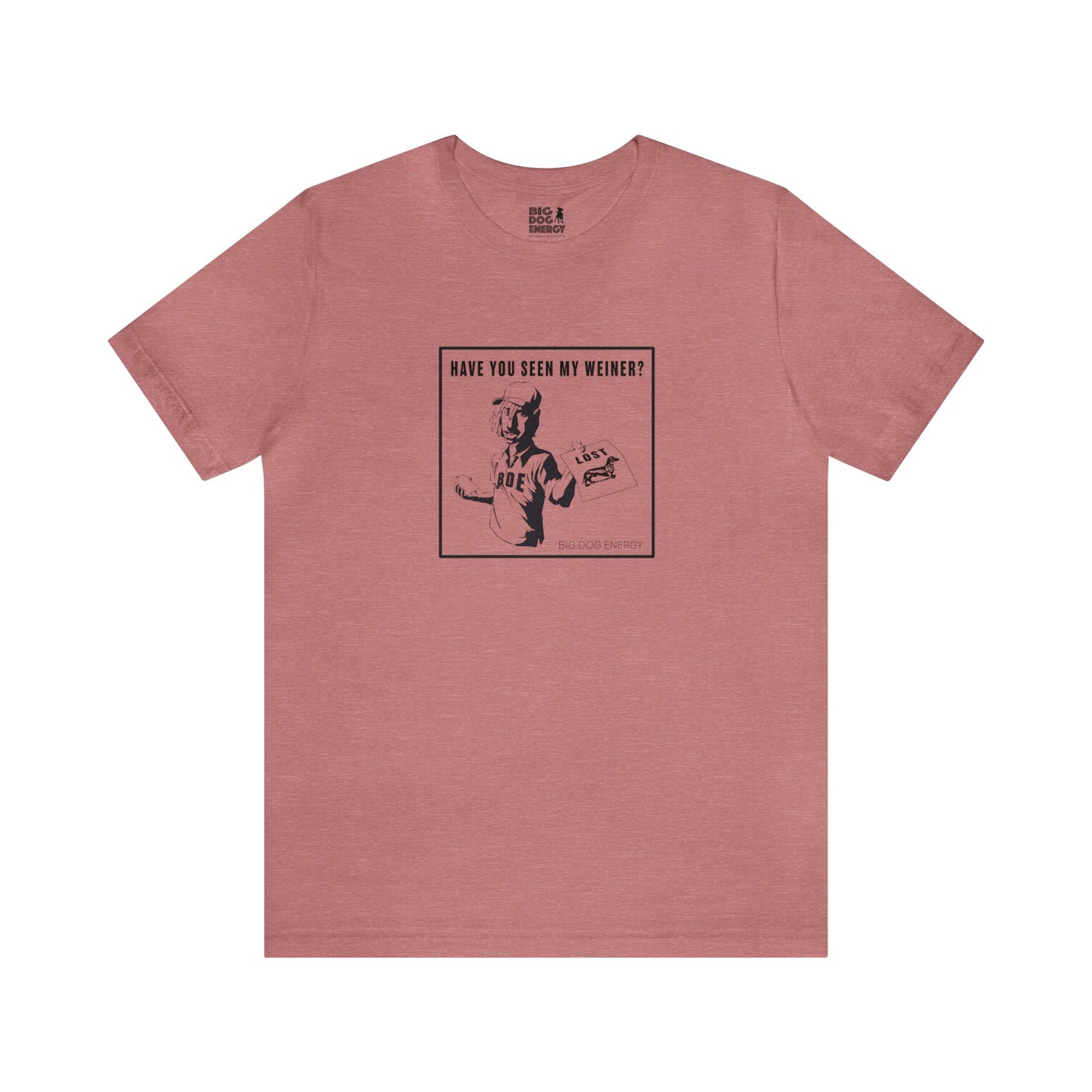 Have you seen my weiner? | Unisex Jersey Short Sleeve Tee