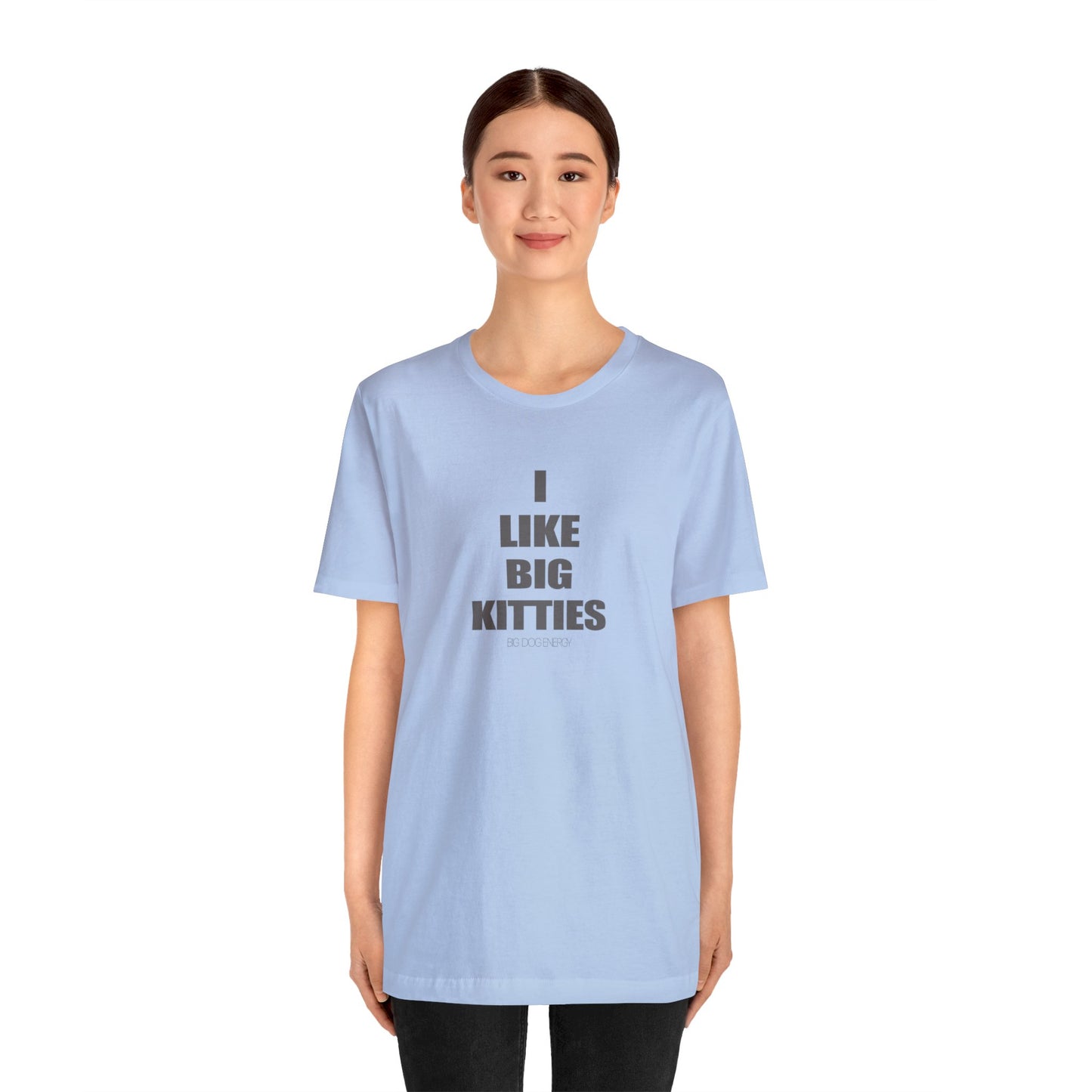 I Like Big Kitties | Unisex Jersey Short Sleeve Tee
