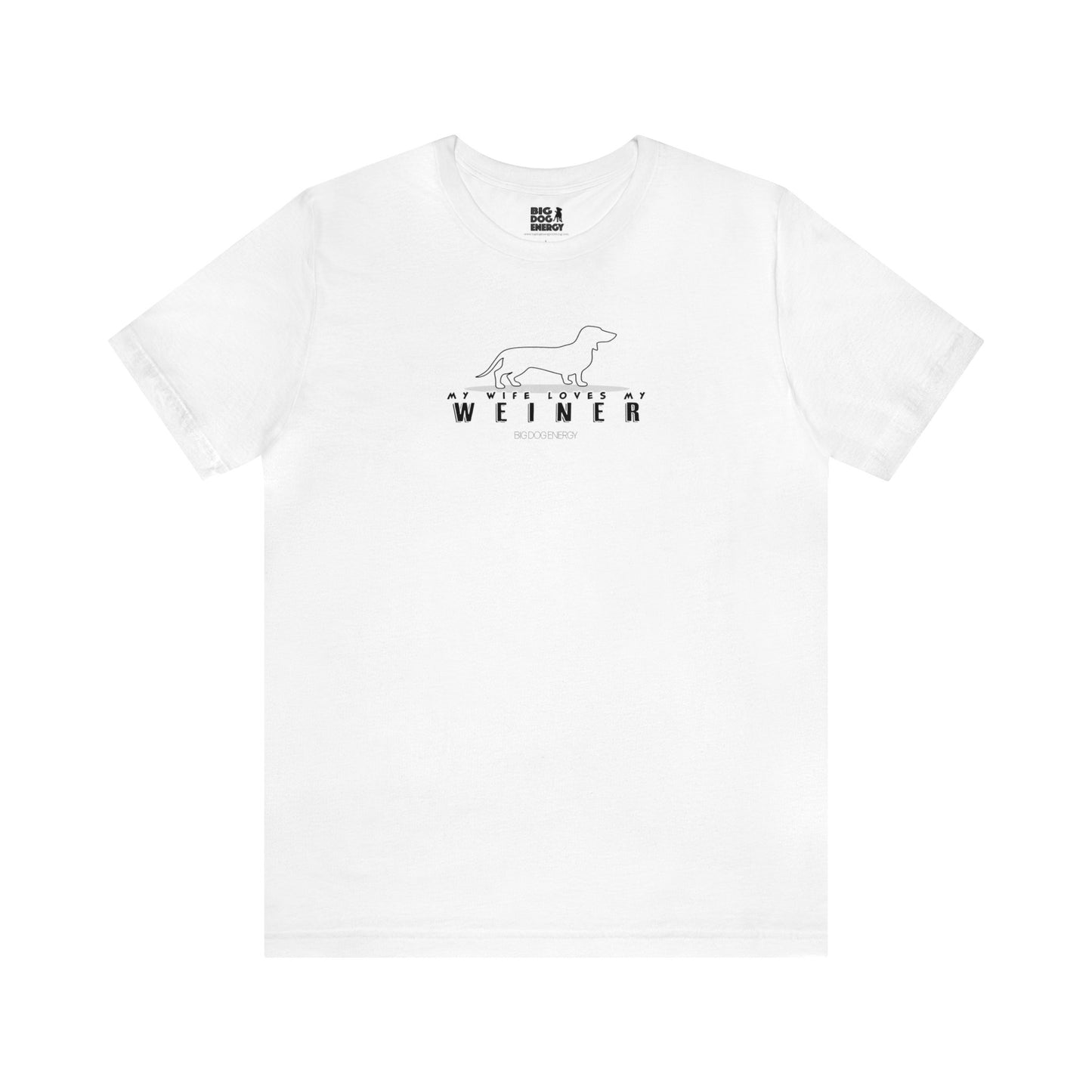 My Wife Loves My Weiner (dog) | Unisex Jersey Short Sleeve Tee