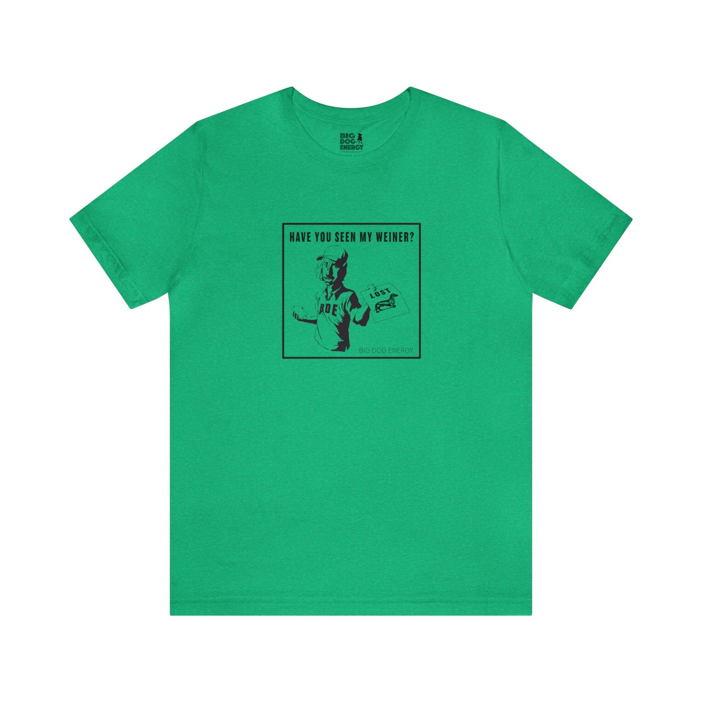 Have you seen my weiner? | Unisex Jersey Short Sleeve Tee