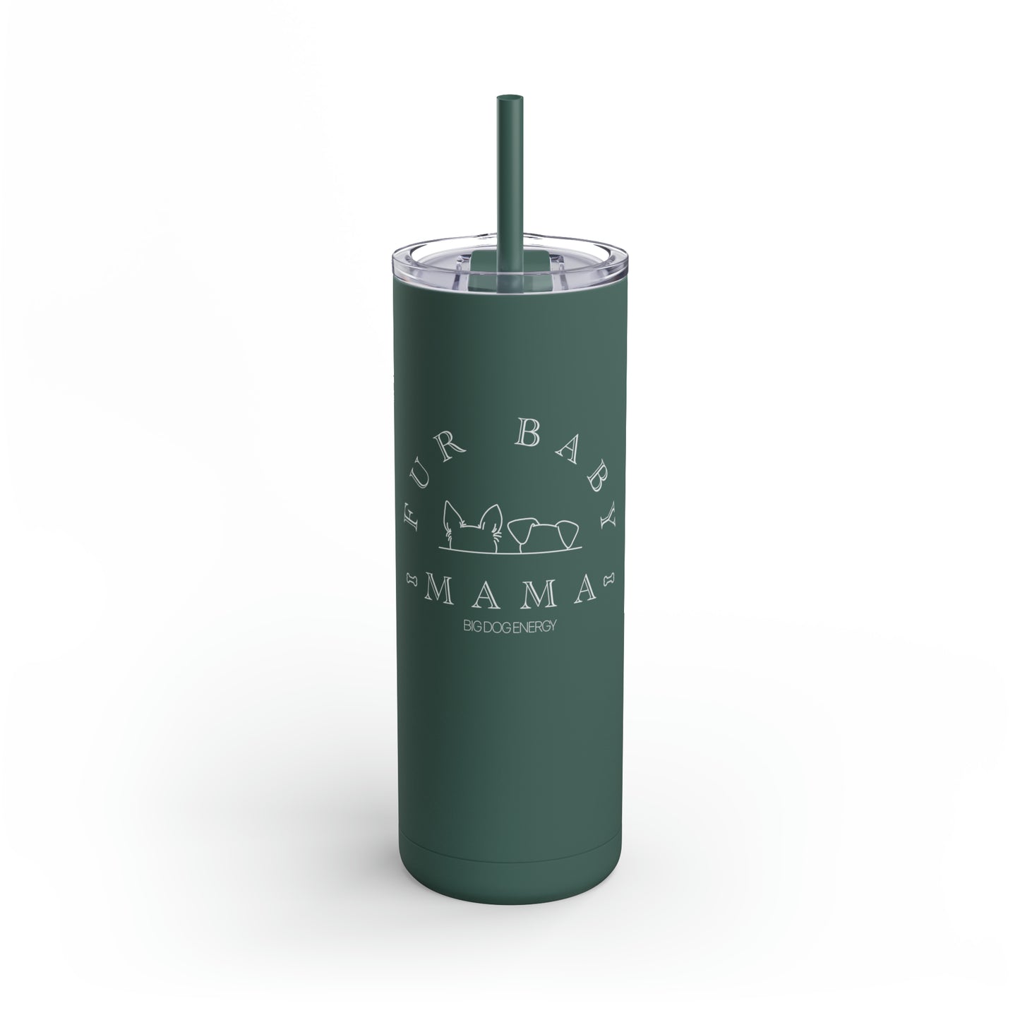 Fur Baby Mama | Maars Maker Skinny Matte Tumbler, 20oz