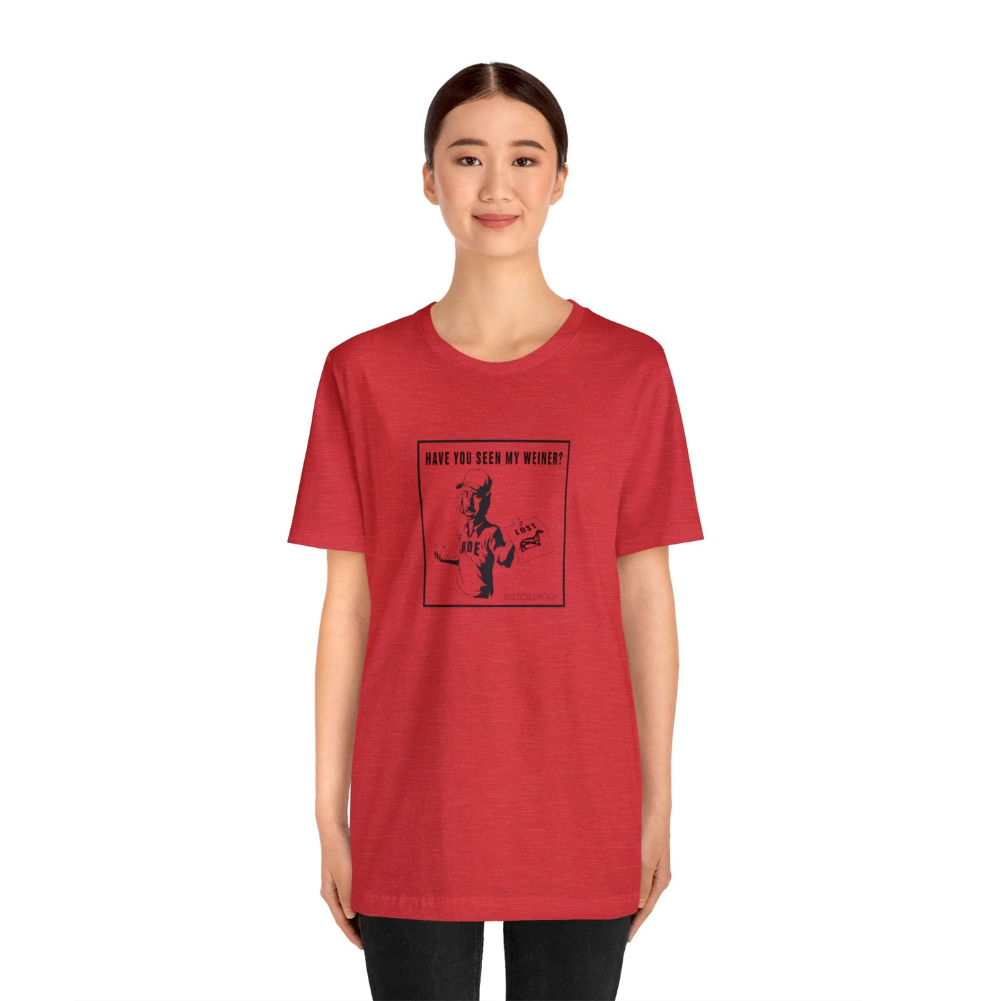Have you seen my weiner? | Unisex Jersey Short Sleeve Tee