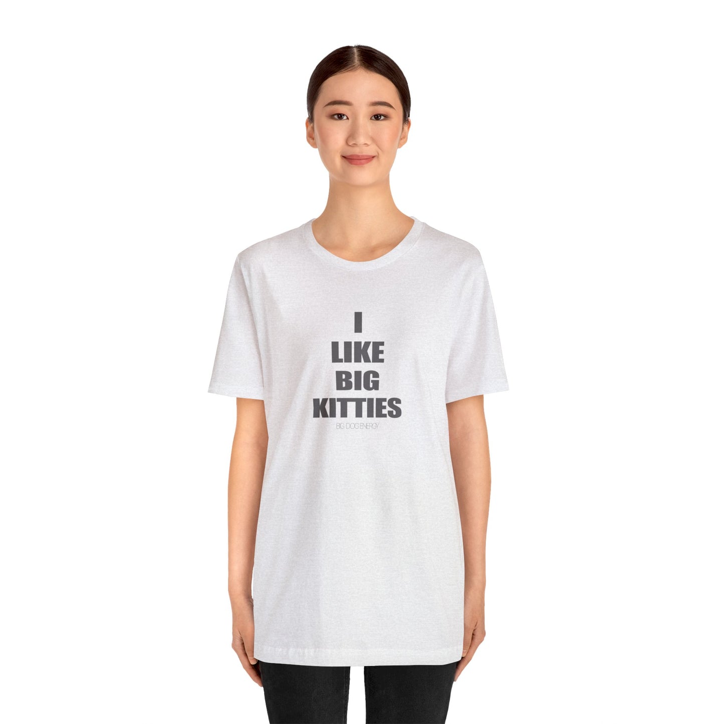 I Like Big Kitties | Unisex Jersey Short Sleeve Tee