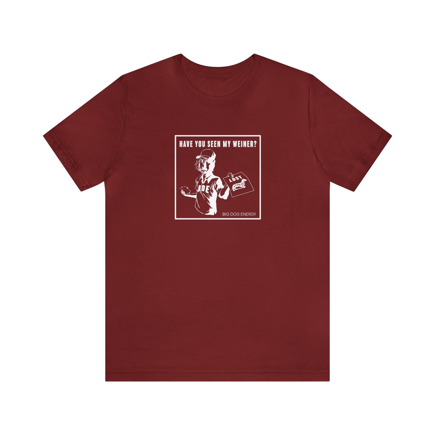 Have you seen my weiner? | Unisex Jersey Short Sleeve Tee