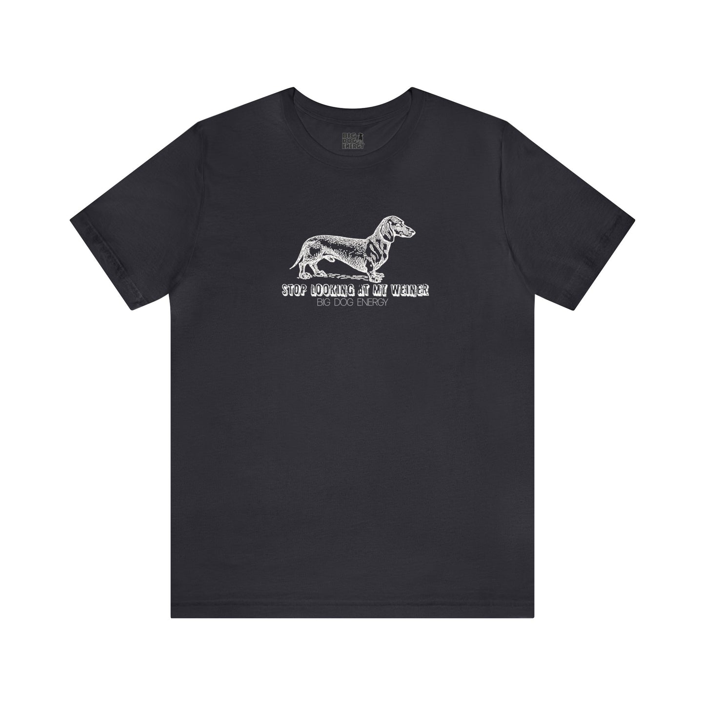 Stop Looking At My Weiner! | Unisex Jersey Short Sleeve Tee