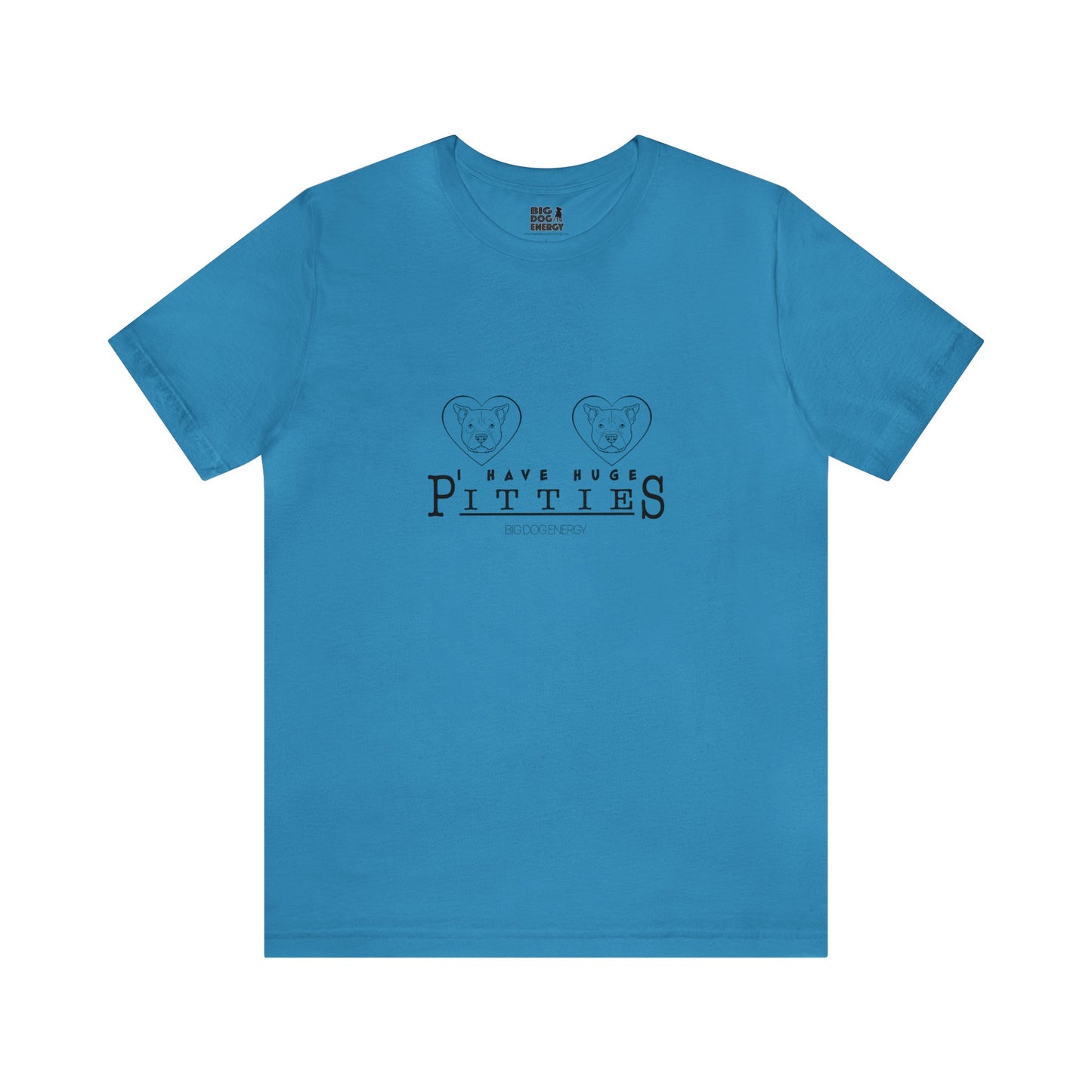 I Have Huge Pitties | Unisex Jersey Short Sleeve Tee