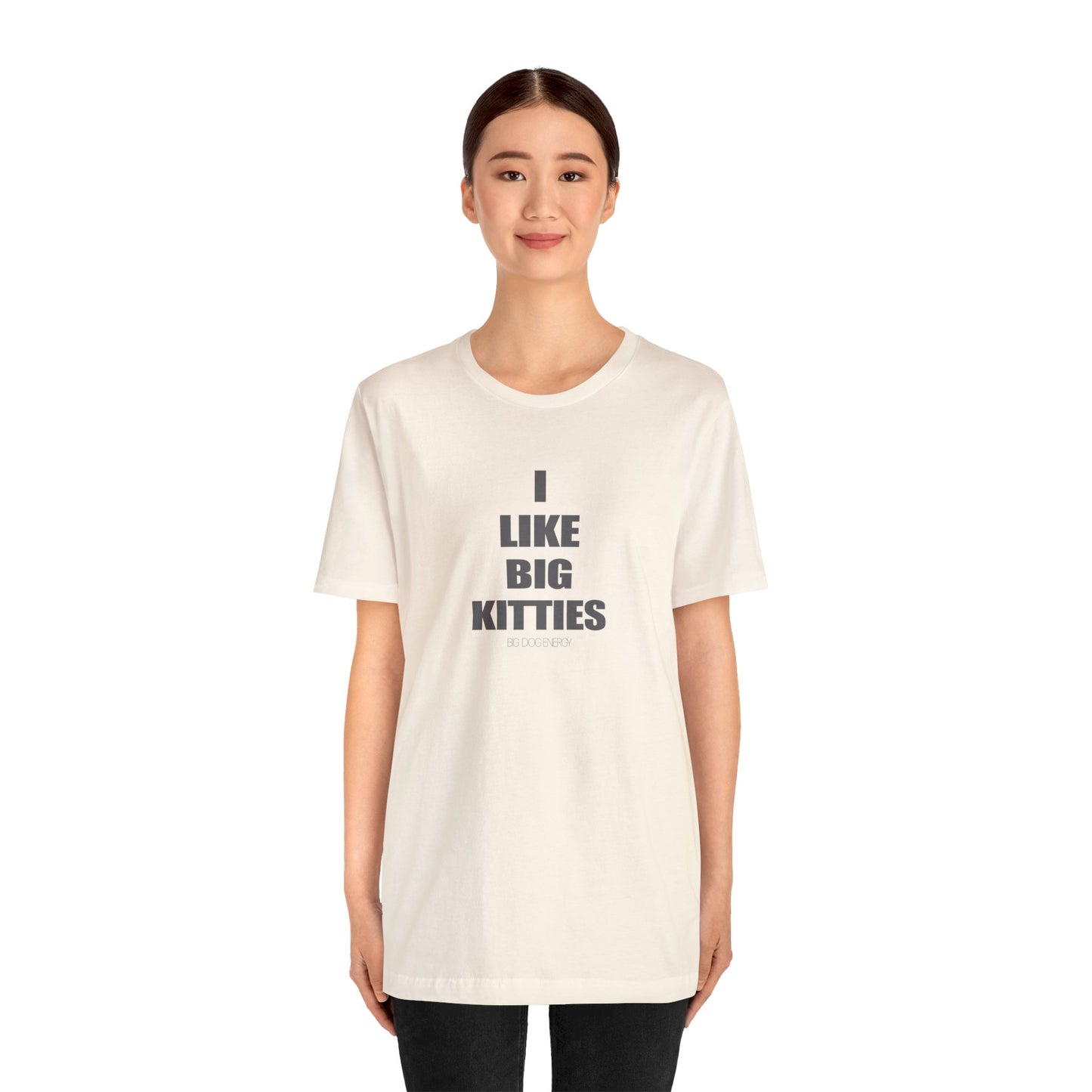 I Like Big Kitties | Unisex Jersey Short Sleeve Tee