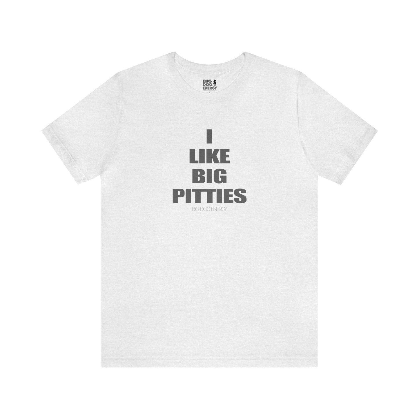 I Like Big Pitties | Unisex Jersey Short Sleeve Tee