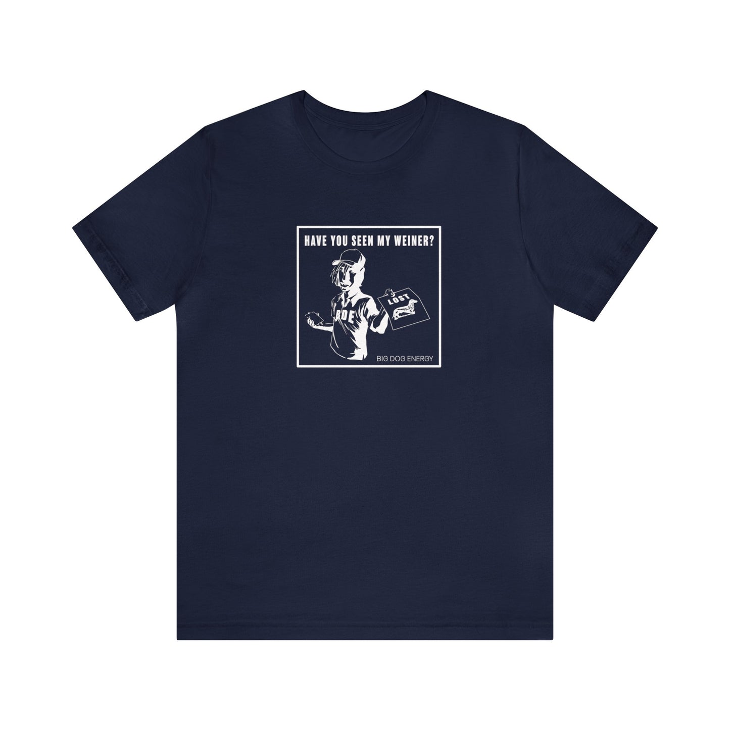 Have you seen my weiner? | Unisex Jersey Short Sleeve Tee