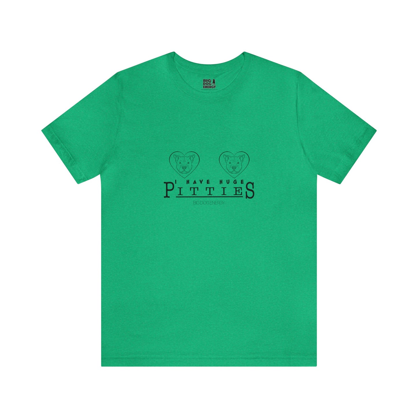 I Have Huge Pitties | Unisex Jersey Short Sleeve Tee