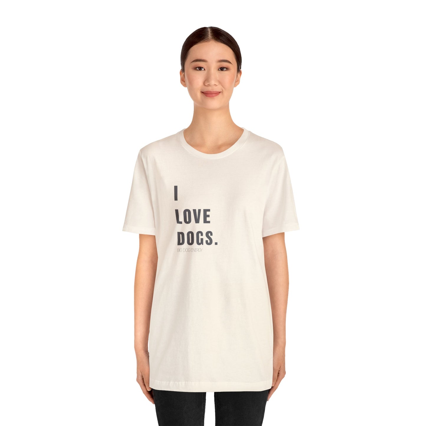I Love Dogs | Unisex Jersey Short Sleeve Tee