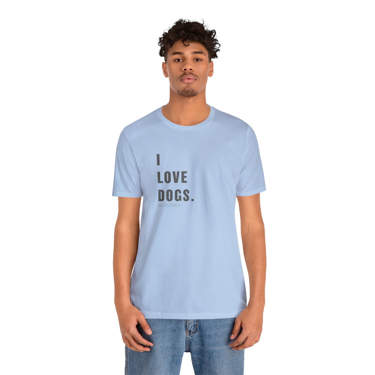 I Love Dogs | Unisex Jersey Short Sleeve Tee