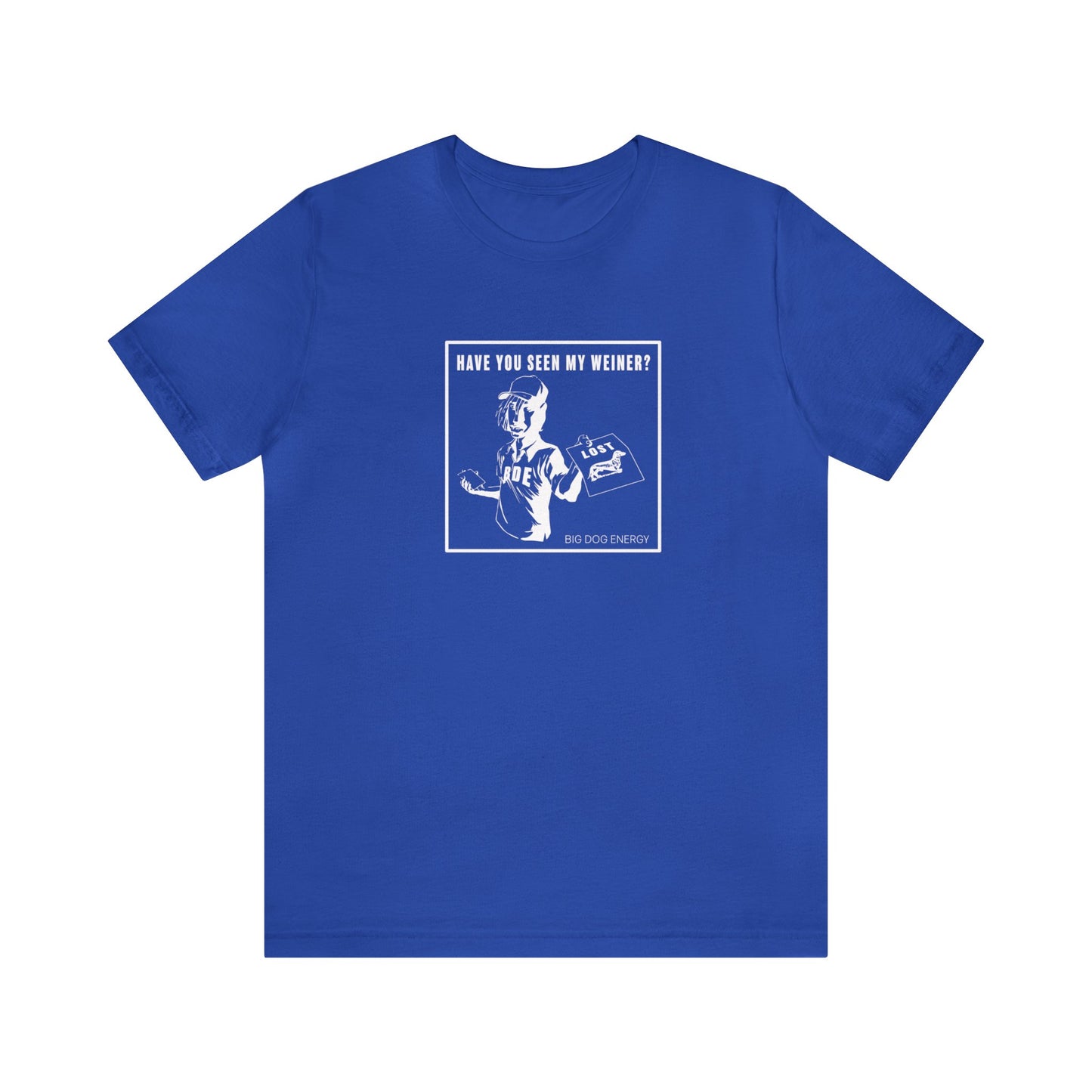 Have you seen my weiner? | Unisex Jersey Short Sleeve Tee