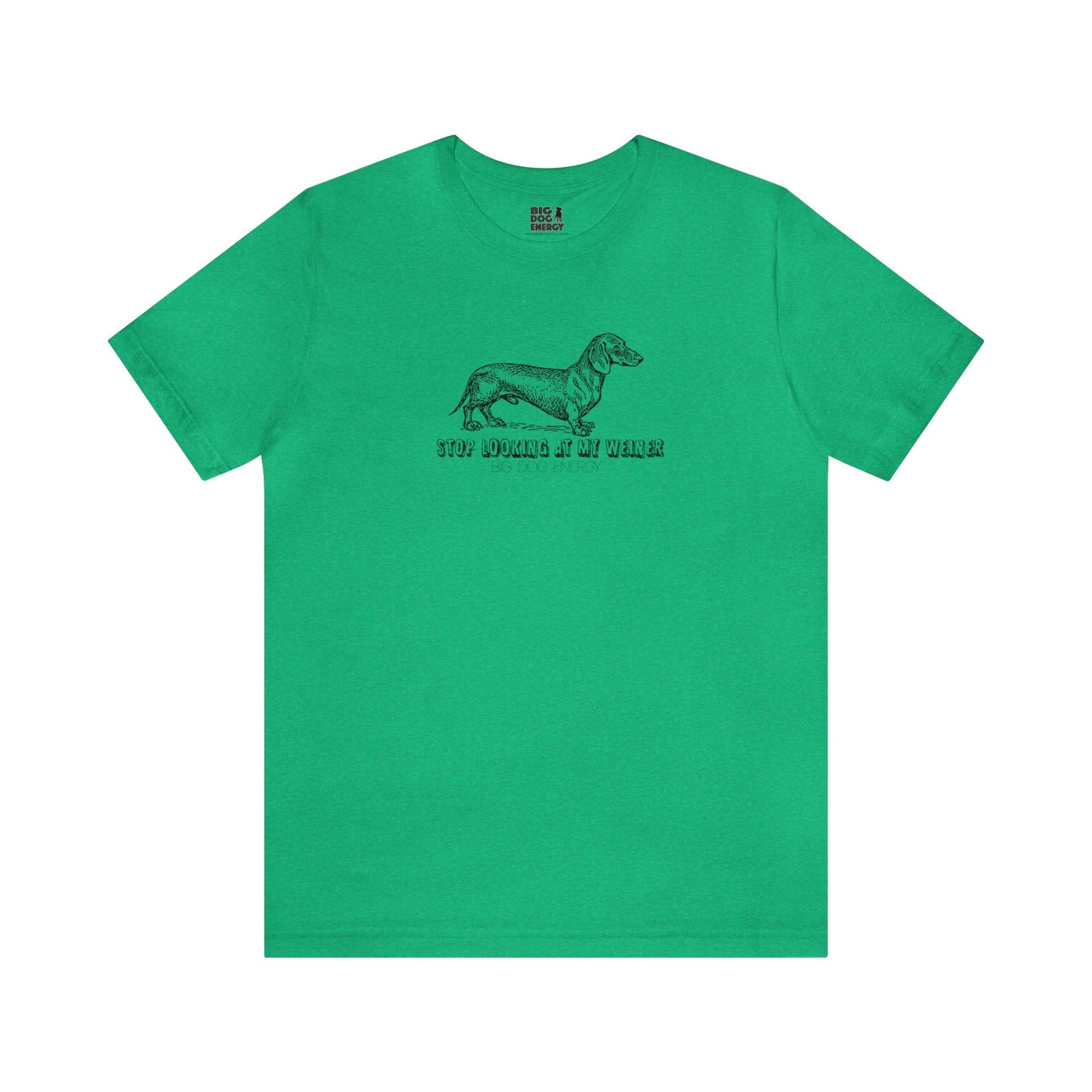 Stop Looking At My Weiner! | Unisex Jersey Short Sleeve Tee