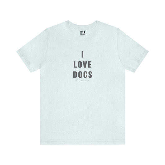 I love Dogs II | Unisex Jersey Short Sleeve Tee