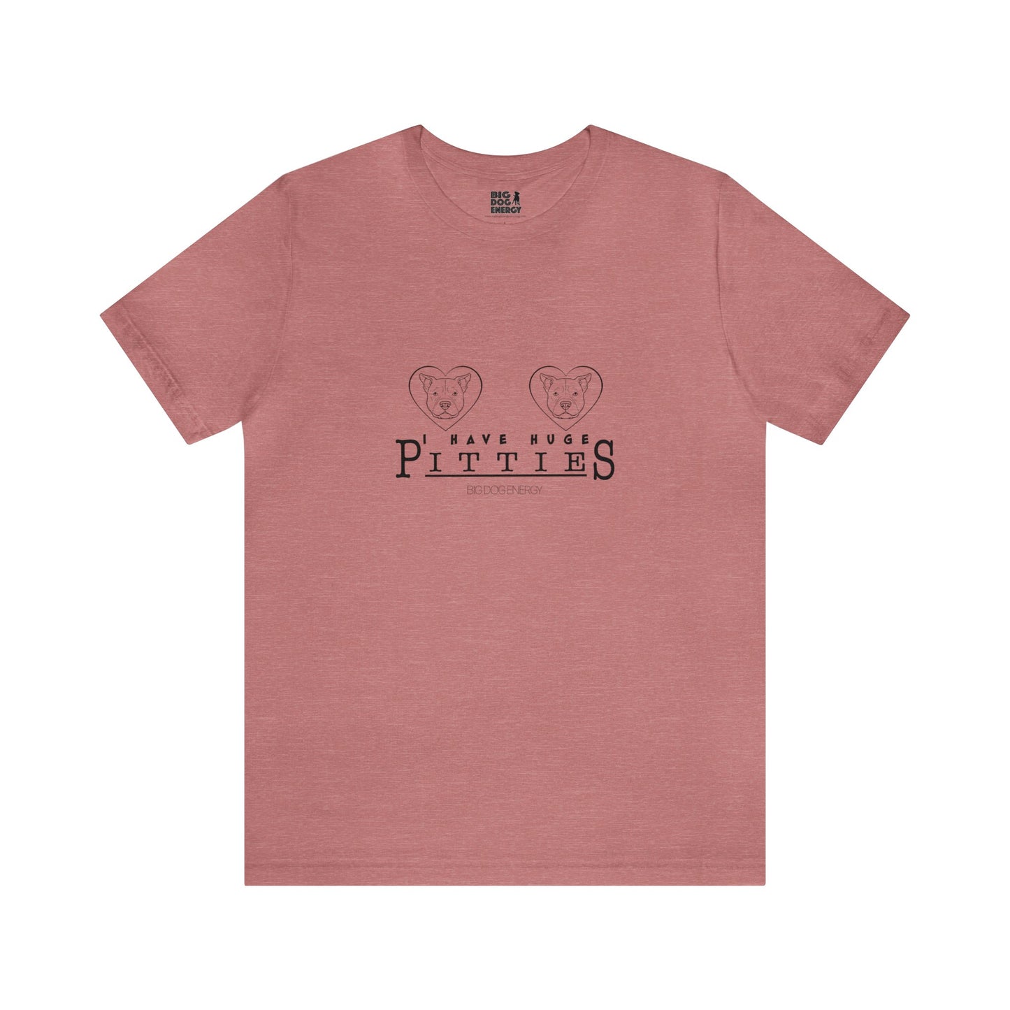 I Have Huge Pitties | Unisex Jersey Short Sleeve Tee