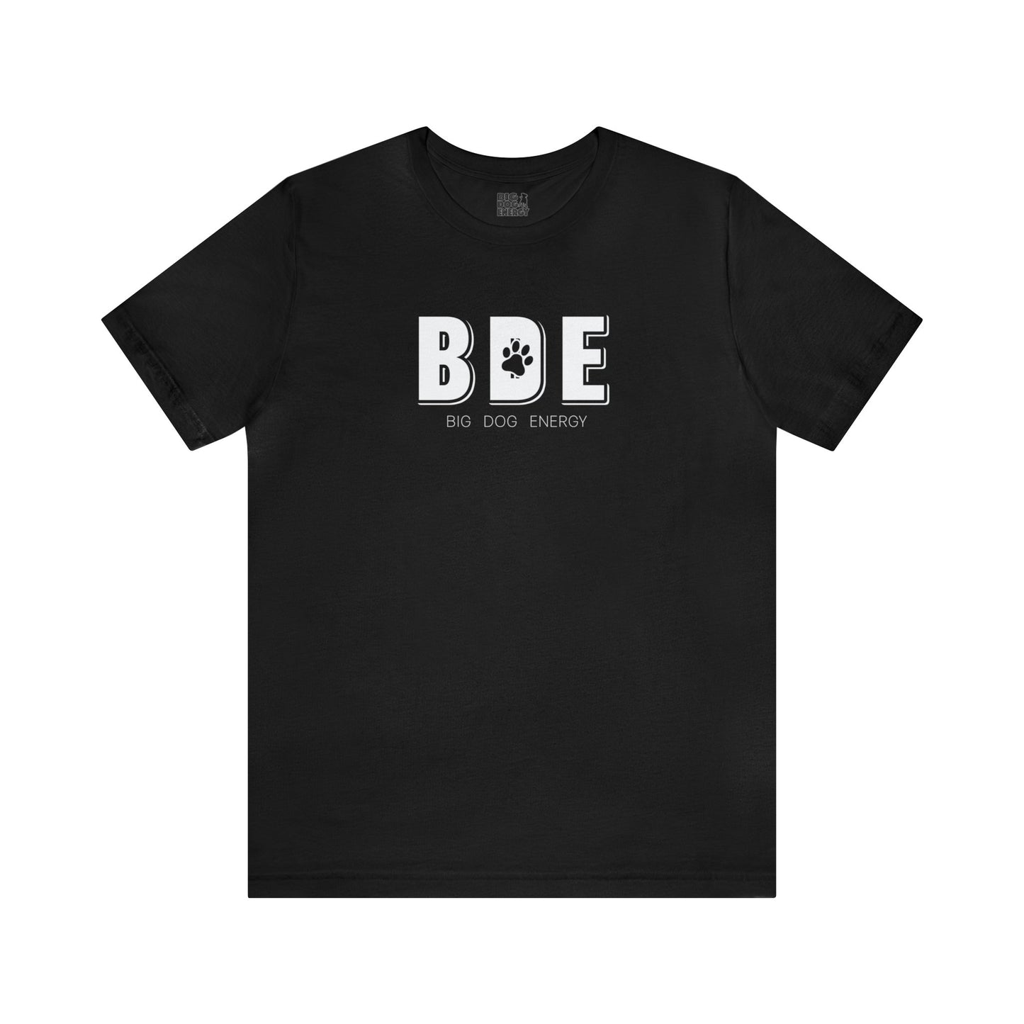 BDE (Big Dog Energy) | Unisex Jersey Short Sleeve Tee
