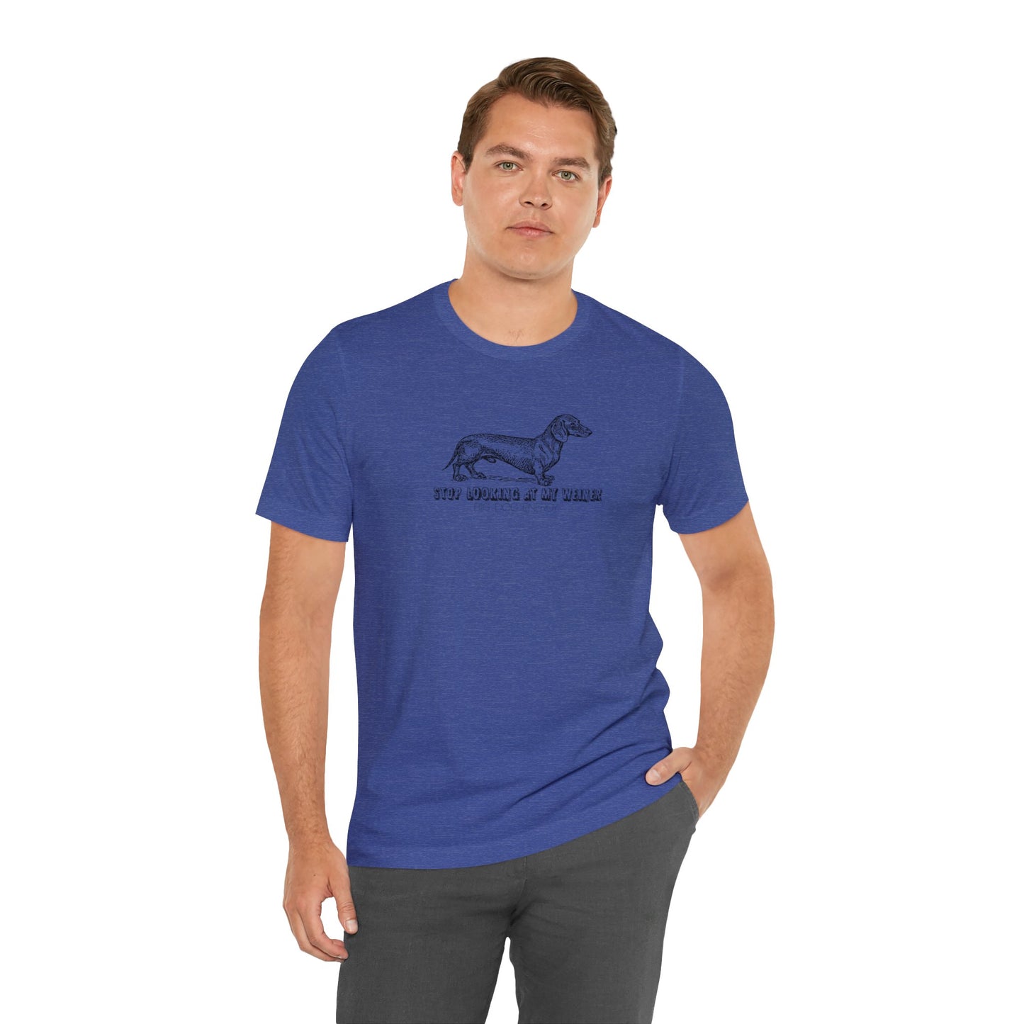 Stop Looking At My Weiner! | Unisex Jersey Short Sleeve Tee