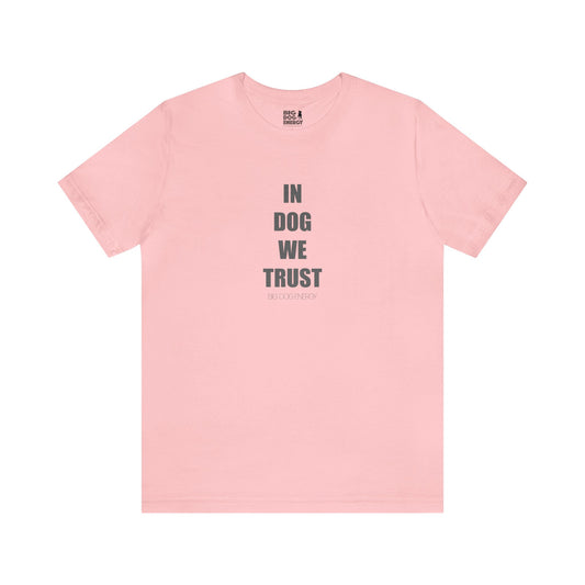 In Dog We Trust (Simple) | Unisex Jersey Short Sleeve Tee