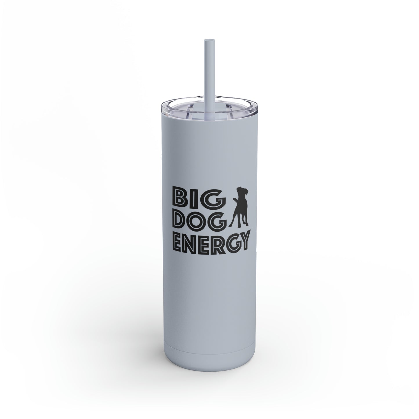 Big Dog Energy | Maars Maker Skinny Matte Tumbler, 20oz