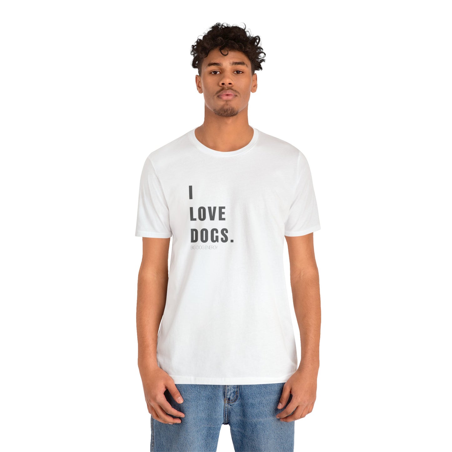 I Love Dogs | Unisex Jersey Short Sleeve Tee