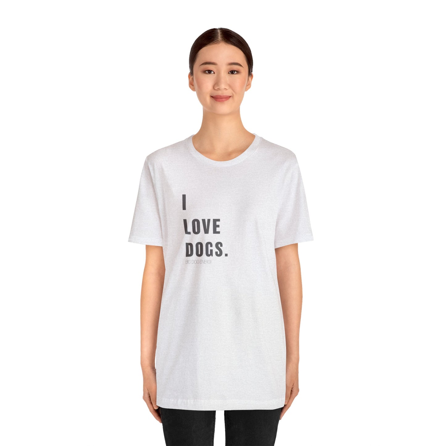 I Love Dogs | Unisex Jersey Short Sleeve Tee