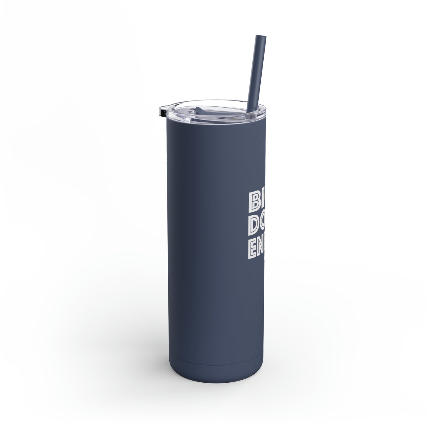 Big Dog Energy | Maars Maker Skinny Matte Tumbler, 20oz