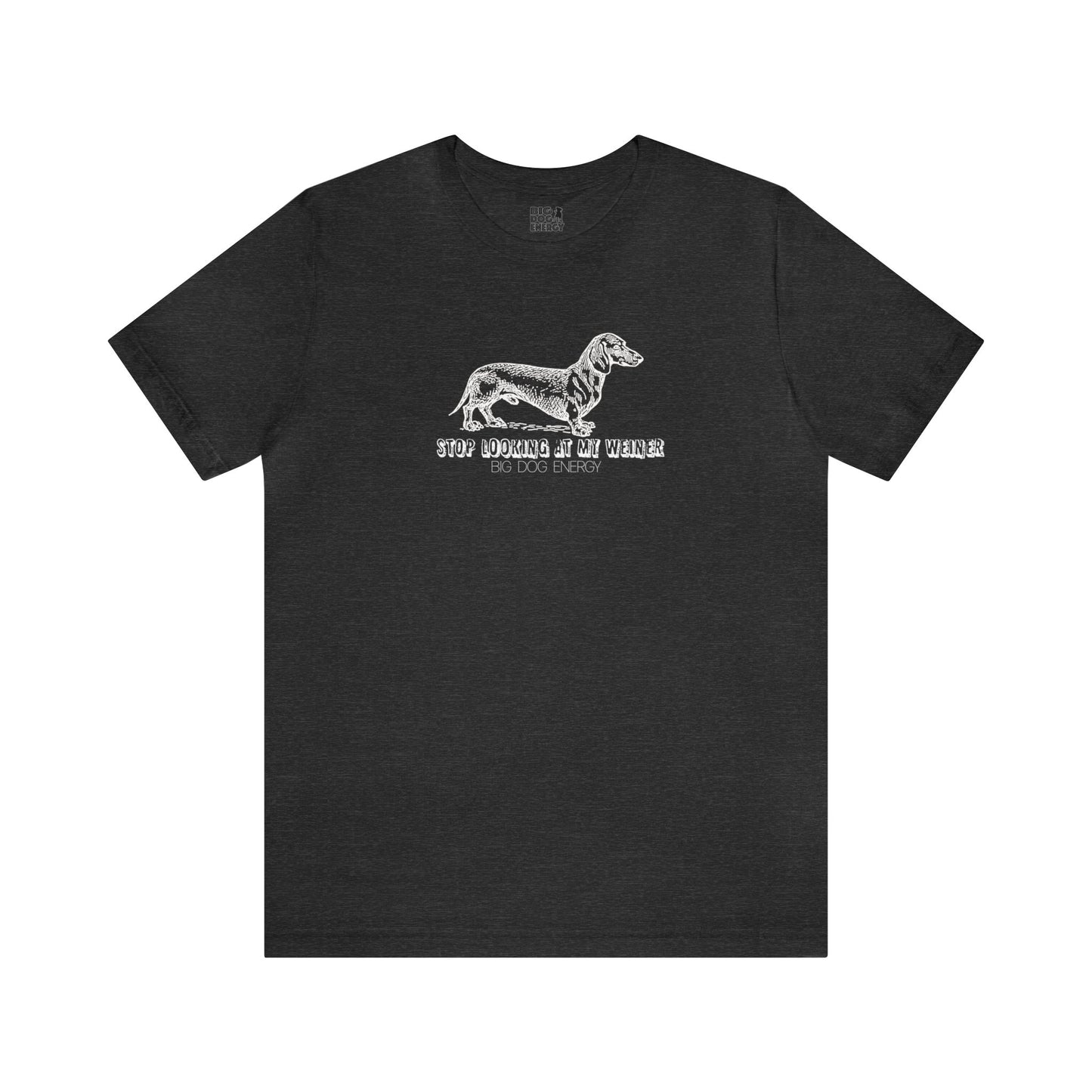 Stop Looking At My Weiner! | Unisex Jersey Short Sleeve Tee