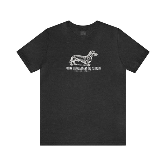 Stop Looking At My Weiner! | Unisex Jersey Short Sleeve Tee