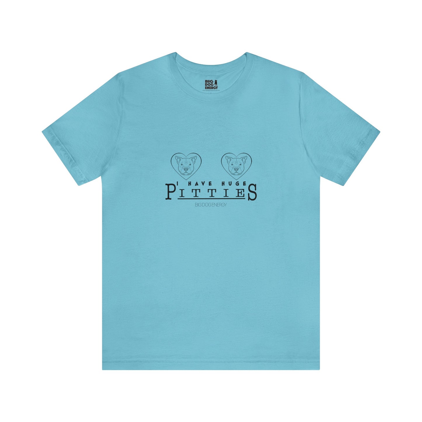 I Have Huge Pitties | Unisex Jersey Short Sleeve Tee