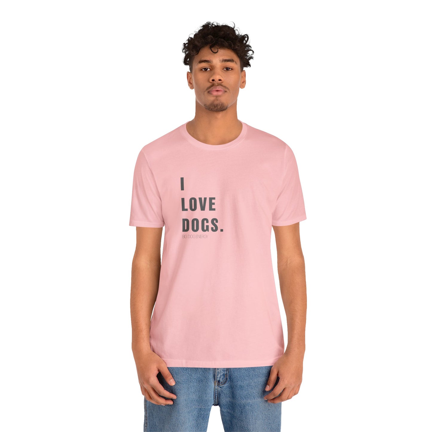 I Love Dogs | Unisex Jersey Short Sleeve Tee