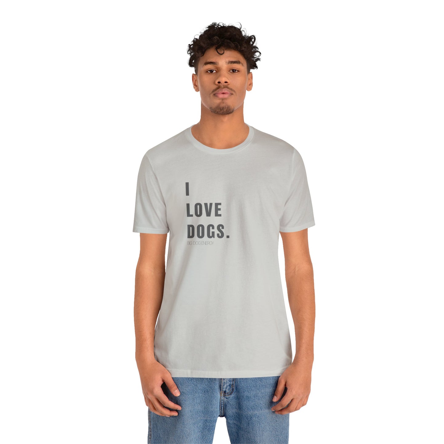 I Love Dogs | Unisex Jersey Short Sleeve Tee