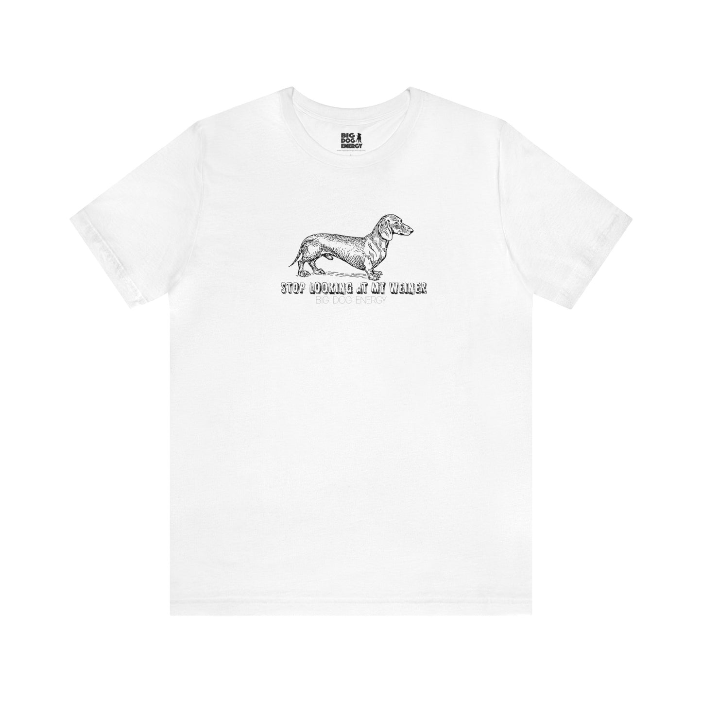Stop Looking At My Weiner! | Unisex Jersey Short Sleeve Tee