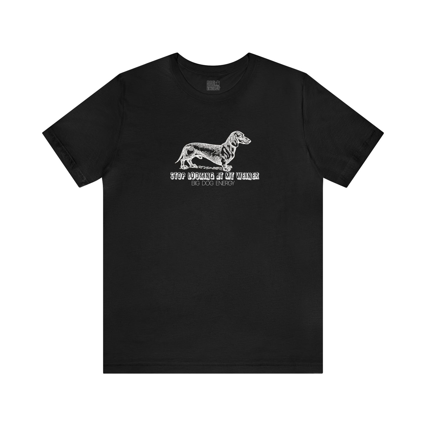 Stop Looking At My Weiner! | Unisex Jersey Short Sleeve Tee