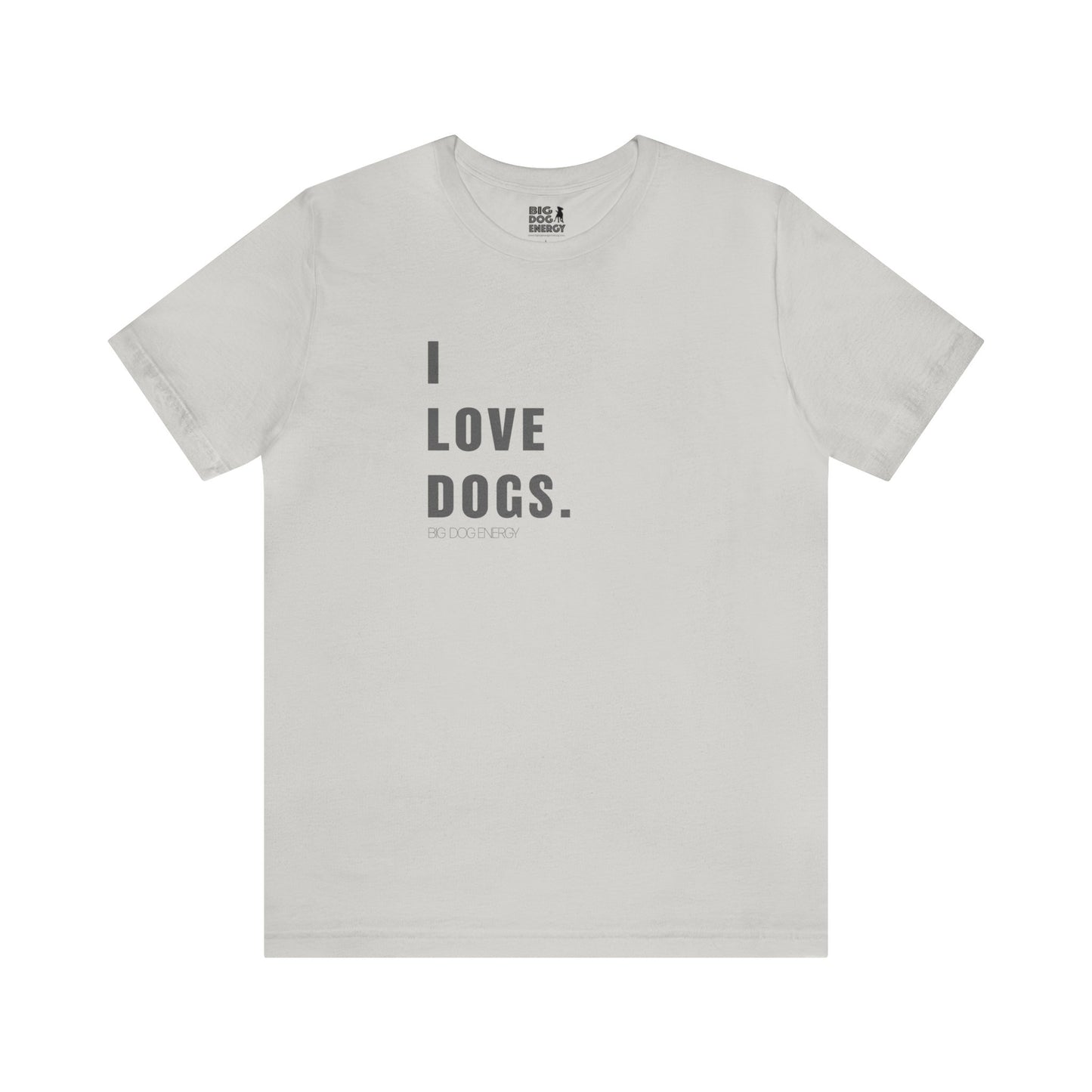 I Love Dogs | Unisex Jersey Short Sleeve Tee
